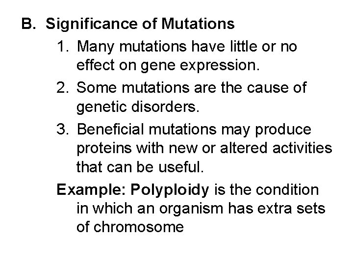 B. Significance of Mutations 1. Many mutations have little or no effect on gene