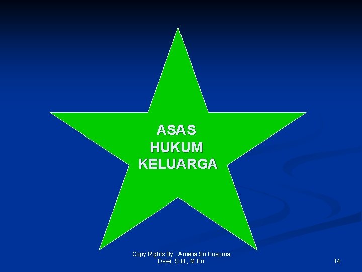 ASAS HUKUM KELUARGA Copy Rights By : Amelia Sri Kusuma Dewi, S. H. ,