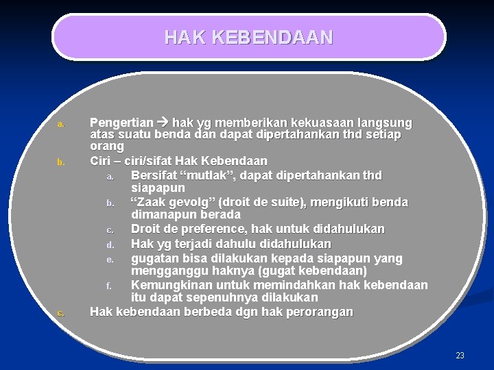 HAK KEBENDAAN a. b. c. Pengertian hak yg memberikan kekuasaan langsung atas suatu benda