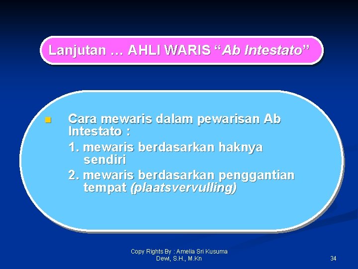 Lanjutan … AHLI WARIS “Ab Intestato” n Cara mewaris dalam pewarisan Ab Intestato :