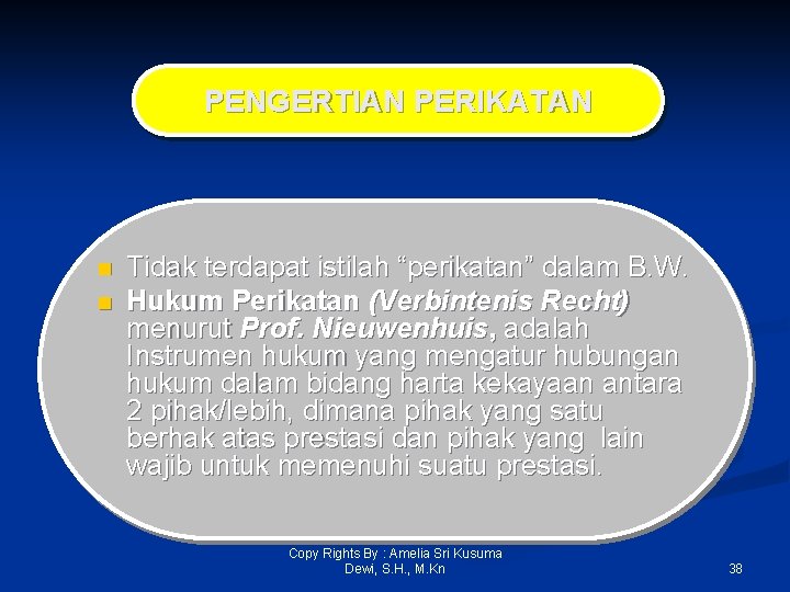 PENGERTIAN PERIKATAN n n Tidak terdapat istilah “perikatan” dalam B. W. Hukum Perikatan (Verbintenis