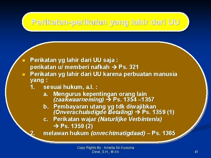 Perikatan-perikatan yang lahir dari UU n n Perikatan yg lahir dari UU saja :