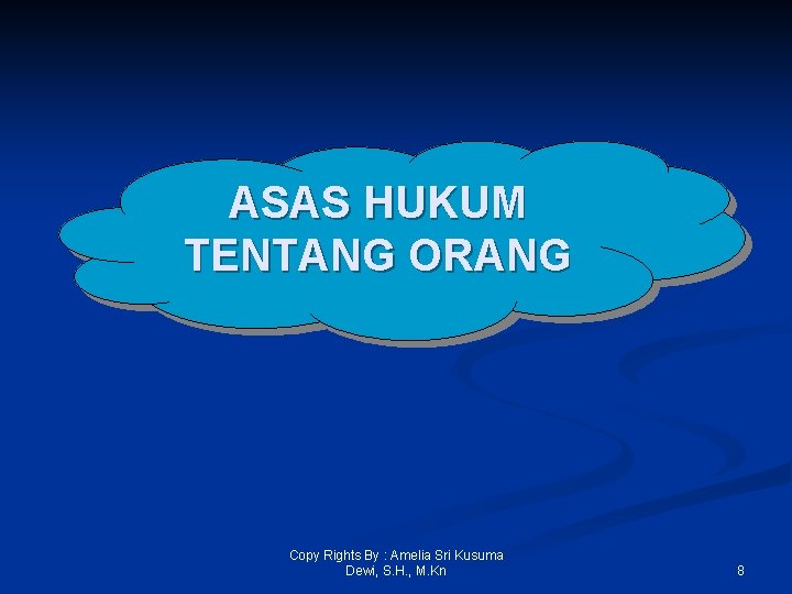 ASAS HUKUM TENTANG ORANG Copy Rights By : Amelia Sri Kusuma Dewi, S. H.