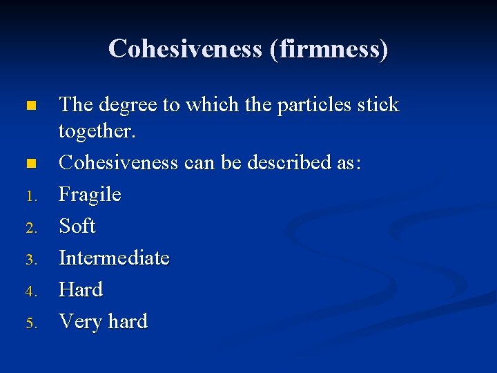 Cohesiveness (firmness) n n 1. 2. 3. 4. 5. The degree to which the