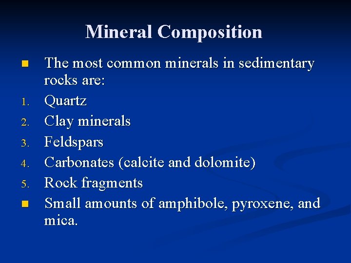 Mineral Composition n 1. 2. 3. 4. 5. n The most common minerals in