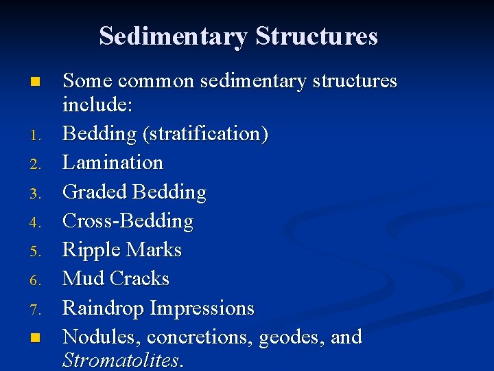 Sedimentary Structures n 1. 2. 3. 4. 5. 6. 7. n Some common sedimentary