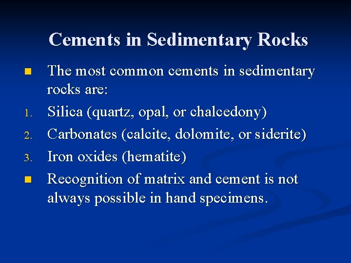 Cements in Sedimentary Rocks n 1. 2. 3. n The most common cements in