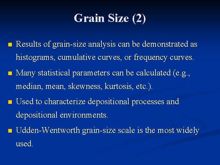 Grain Size (2) n Results of grain-size analysis can be demonstrated as histograms, cumulative