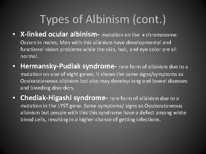 Types of Albinism (cont. ) • X-linked ocular albinism- mutation on the x chromosome.