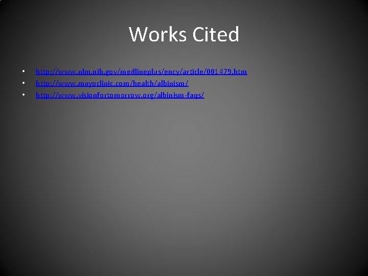 Works Cited • • • http: //www. nlm. nih. gov/medlineplus/ency/article/001479. htm http: //www. mayoclinic.