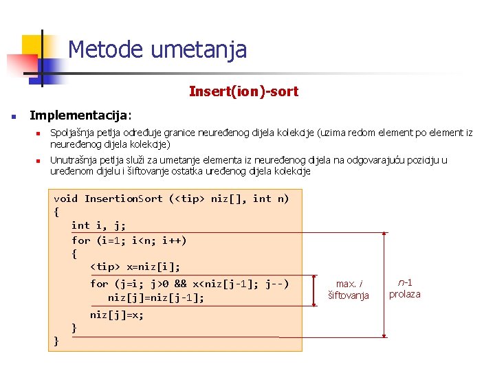 Metode umetanja Insert(ion)-sort n Implementacija: n n Spoljašnja petlja određuje granice neuređenog dijela kolekcije