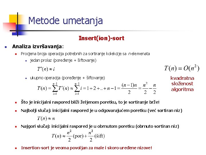 Metode umetanja Insert(ion)-sort n Analiza izvršavanja: n Procjena broja operacija potrebnih za sortiranje kolekcije