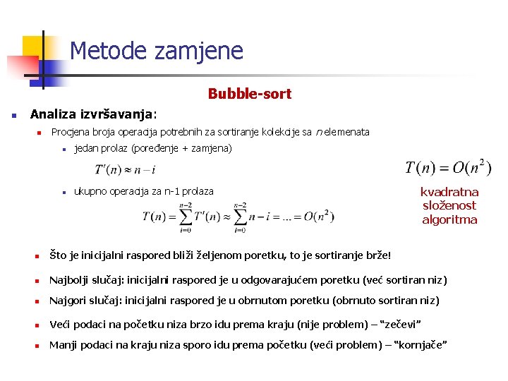 Metode zamjene Bubble-sort n Analiza izvršavanja: n Procjena broja operacija potrebnih za sortiranje kolekcije