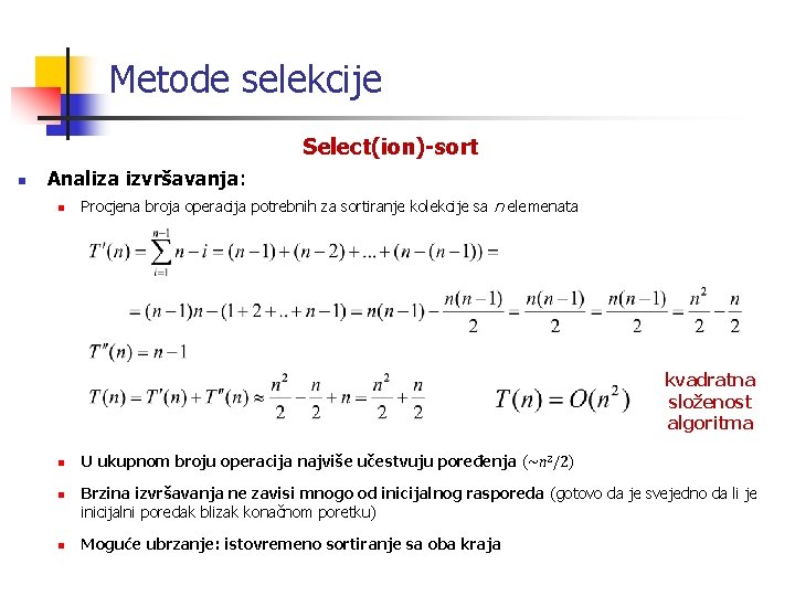 Metode selekcije Select(ion)-sort n Analiza izvršavanja: n Procjena broja operacija potrebnih za sortiranje kolekcije