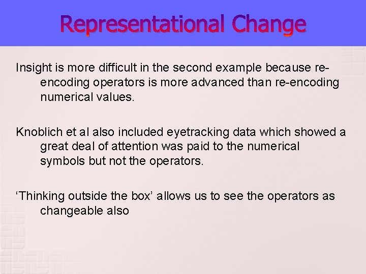 Representational Change Insight is more difficult in the second example because reencoding operators is