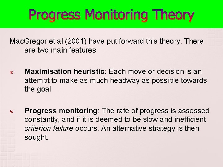 Progress Monitoring Theory Mac. Gregor et al (2001) have put forward this theory. There Progress Monitoring Theory Mac. Gregor et al (2001) have put forward this theory. There