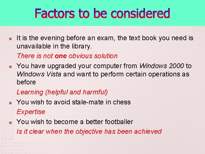 Factors to be considered It is the evening before an exam, the text book