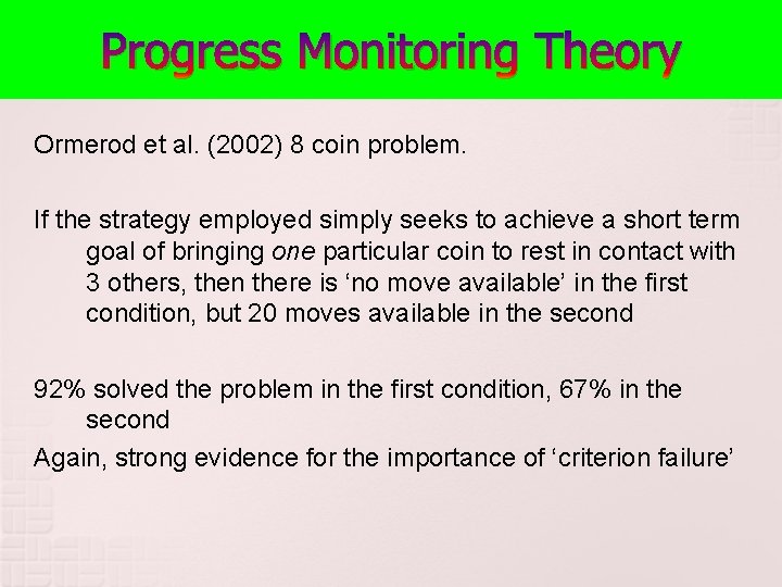 Progress Monitoring Theory Ormerod et al. (2002) 8 coin problem. If the strategy employed Progress Monitoring Theory Ormerod et al. (2002) 8 coin problem. If the strategy employed