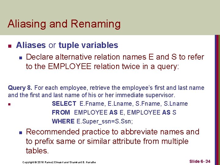 Aliasing and Renaming n Aliases or tuple variables n Declare alternative relation names E