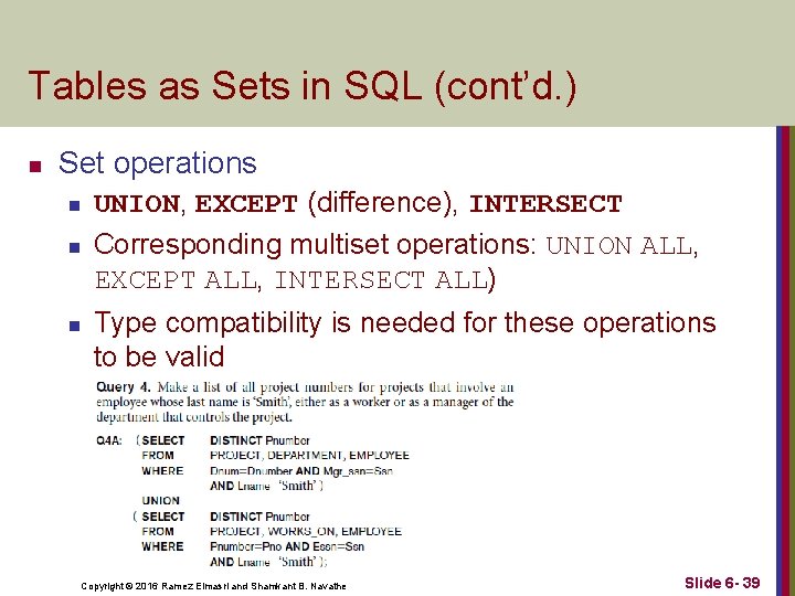 Tables as Sets in SQL (cont’d. ) n Set operations n n n UNION,