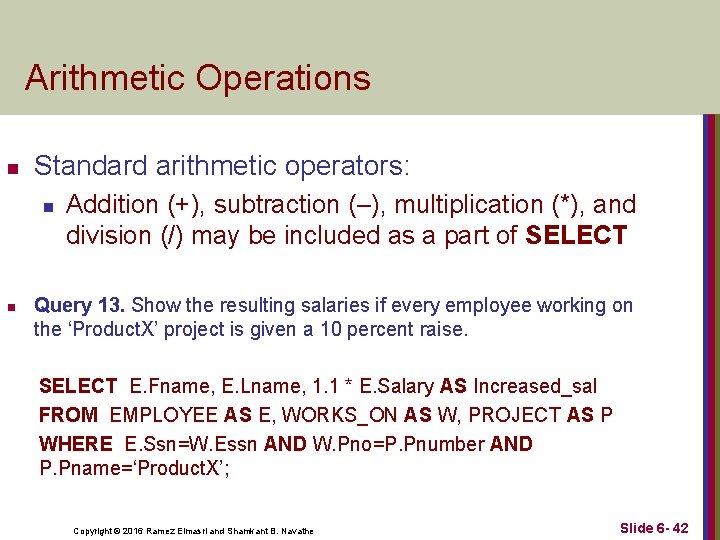 Arithmetic Operations n Standard arithmetic operators: n n Addition (+), subtraction (–), multiplication (*),