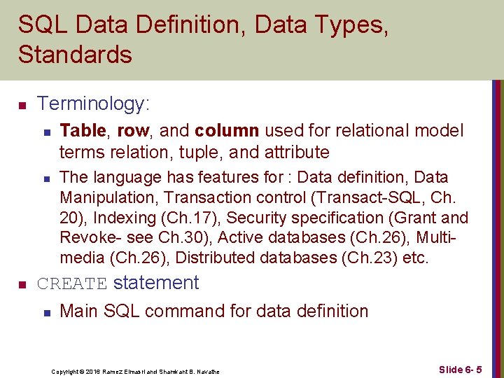 SQL Data Definition, Data Types, Standards n Terminology: n n n Table, row, and