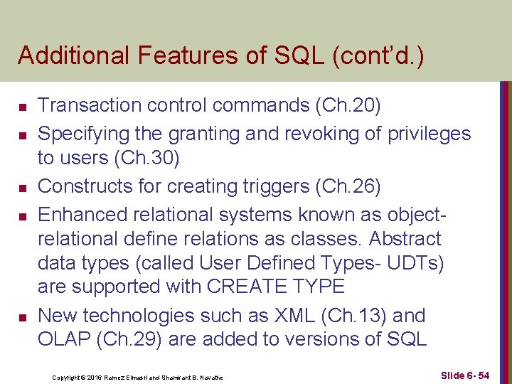 Additional Features of SQL (cont’d. ) n n n Transaction control commands (Ch. 20)