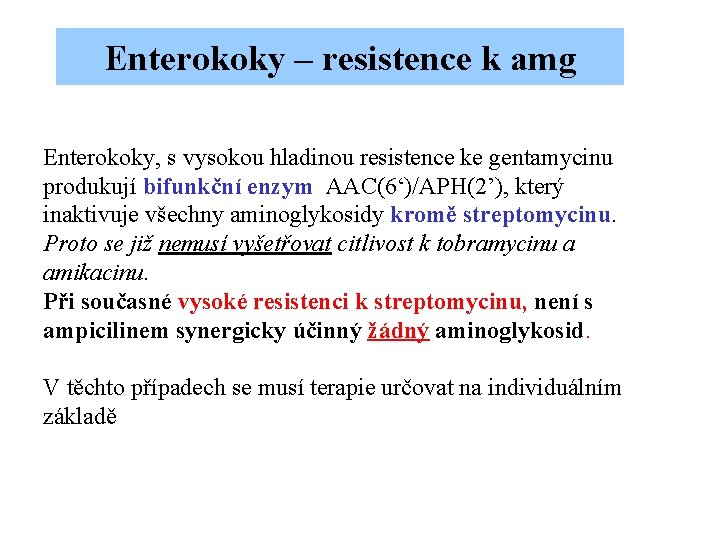 Enterokoky – resistence k amg Enterokoky, s vysokou hladinou resistence ke gentamycinu produkují bifunkční