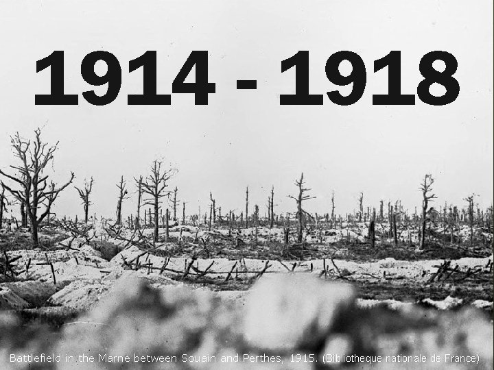 1914 - 1918 Battlefield in the Marne between Souain and Perthes, 1915. (Bibliotheque nationale