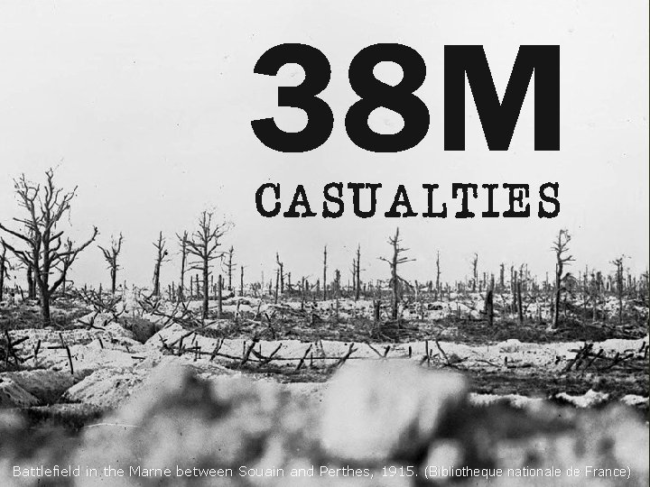 38 M CASUALTIES Battlefield in the Marne between Souain and Perthes, 1915. (Bibliotheque nationale