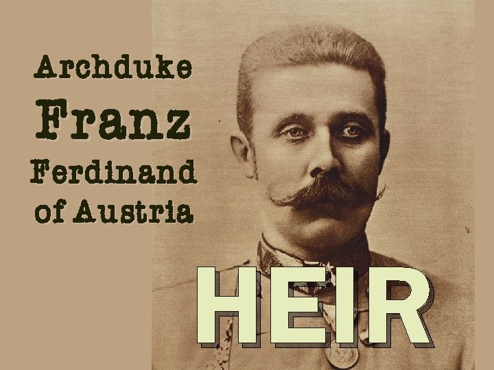 Archduke Franz Ferdinand of Austria HEIR 