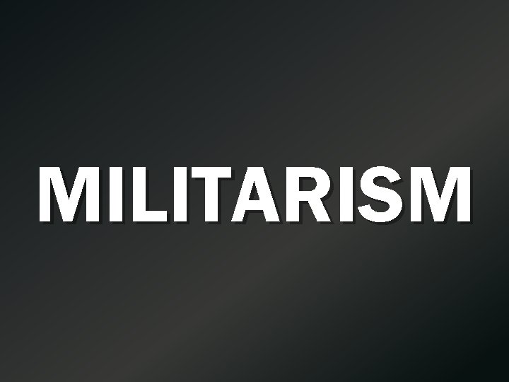 MILITARISM 