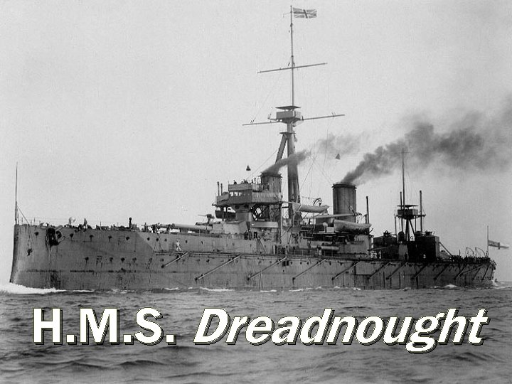 H. M. S. Dreadnought 