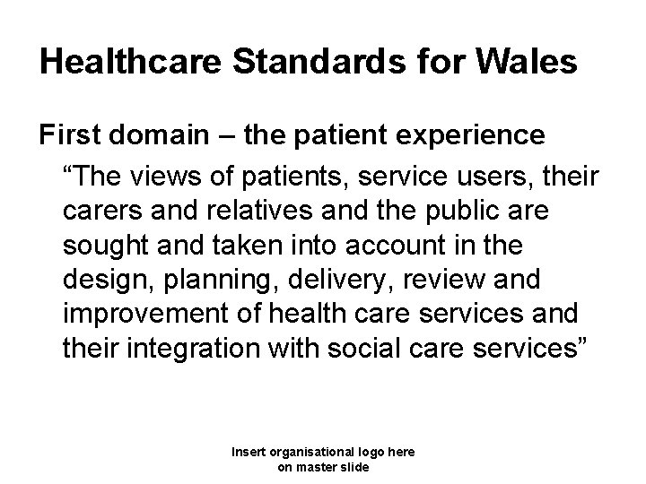 Healthcare Standards for Wales First domain – the patient experience “The views of patients,
