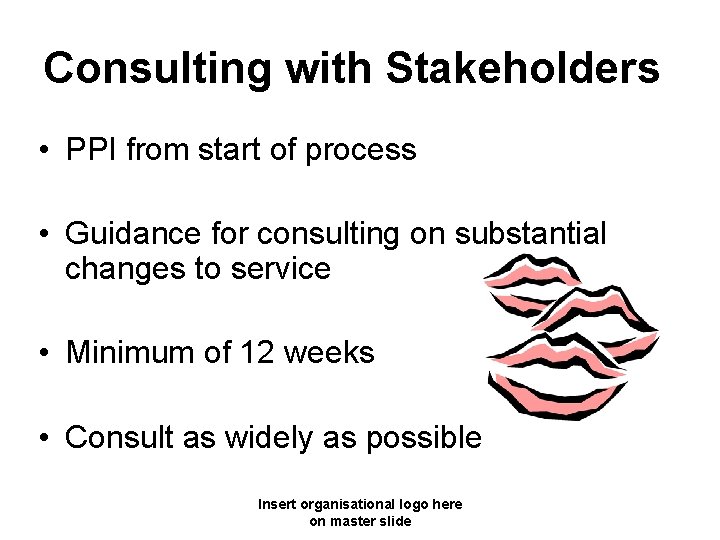 Consulting with Stakeholders • PPI from start of process • Guidance for consulting on
