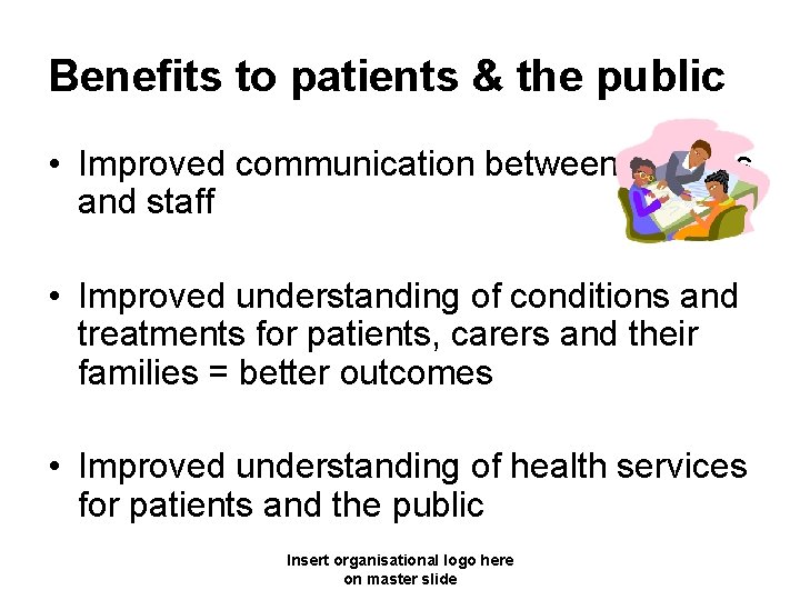 Benefits to patients & the public • Improved communication between patients and staff •