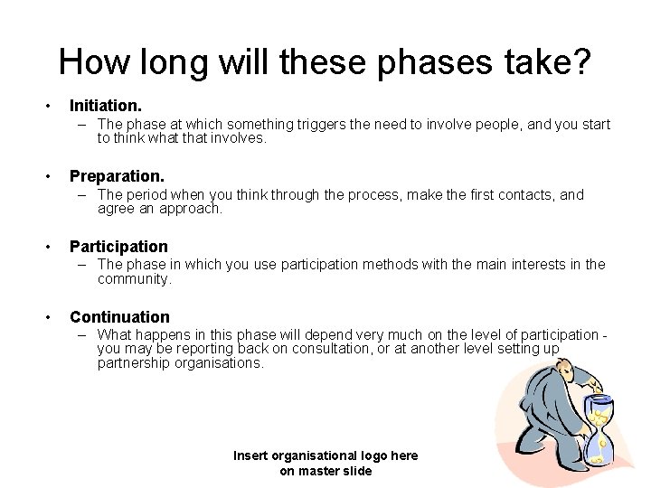 How long will these phases take? • Initiation. – The phase at which something