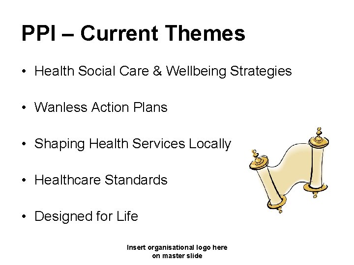 PPI – Current Themes • Health Social Care & Wellbeing Strategies • Wanless Action