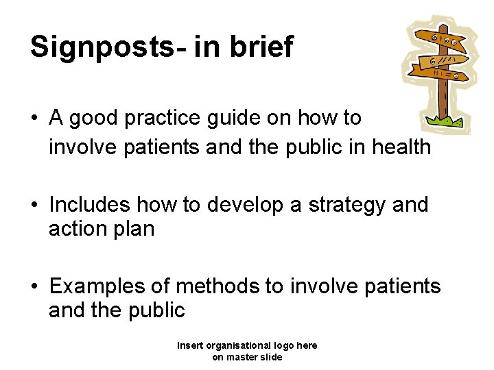 Signposts- in brief • A good practice guide on how to involve patients and