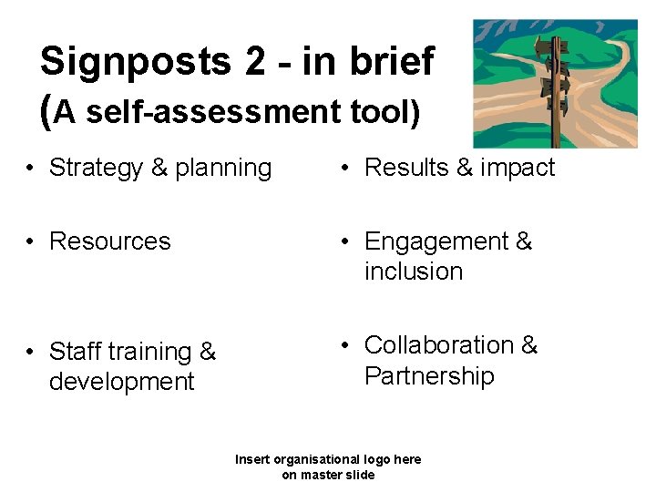 Signposts 2 - in brief (A self-assessment tool) • Strategy & planning • Results