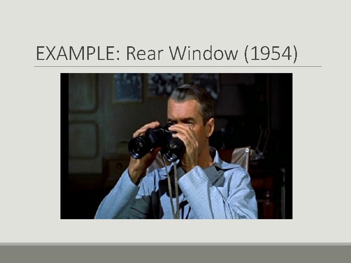 EXAMPLE: Rear Window (1954) 