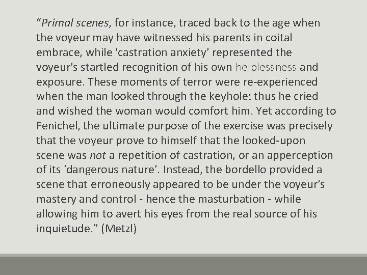 “Primal scenes, for instance, traced back to the age when the voyeur may have
