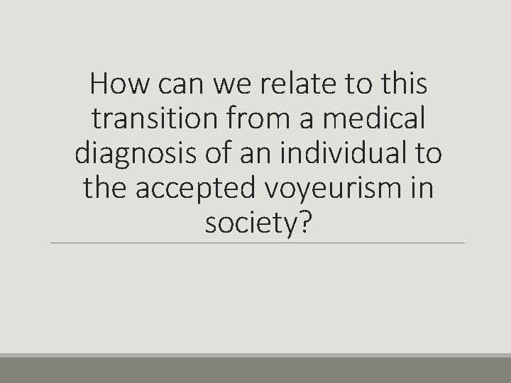 How can we relate to this transition from a medical diagnosis of an individual