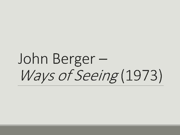 John Berger – Ways of Seeing (1973) 