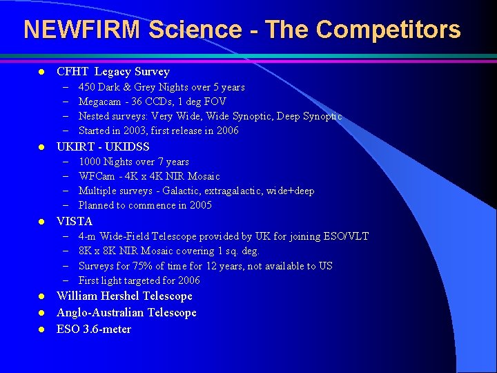 NEWFIRM Science - The Competitors l CFHT Legacy Survey – – l UKIRT -