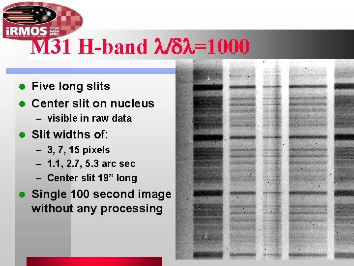 M 31 H-band l/dl=1000 Five long slits l Center slit on nucleus l –