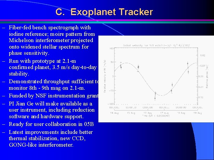 C. Exoplanet Tracker – Fiber-fed bench spectrograph with iodine reference; moire pattern from Michelson