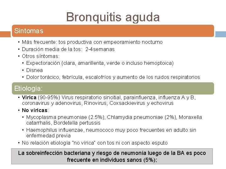 Bronquitis aguda Síntomas • Más frecuente: tos productiva con empeoramiento nocturno • Duración media