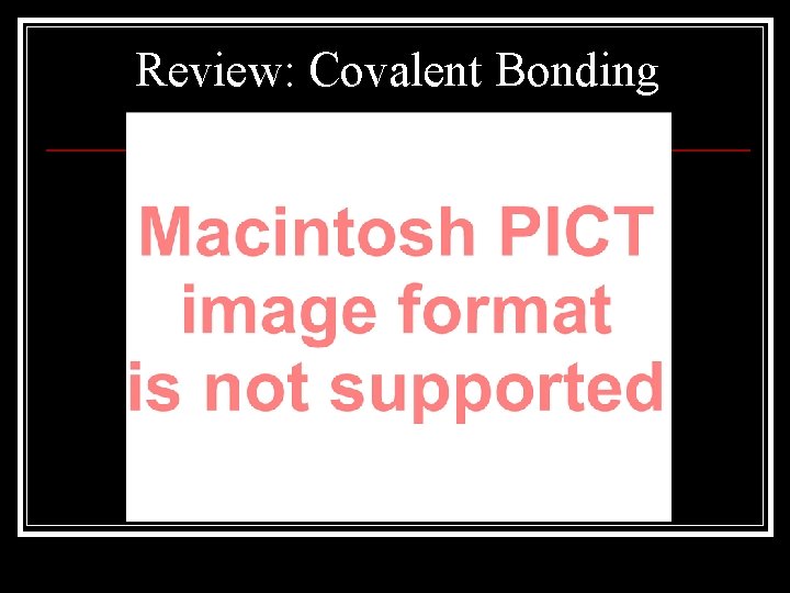 Review: Covalent Bonding 