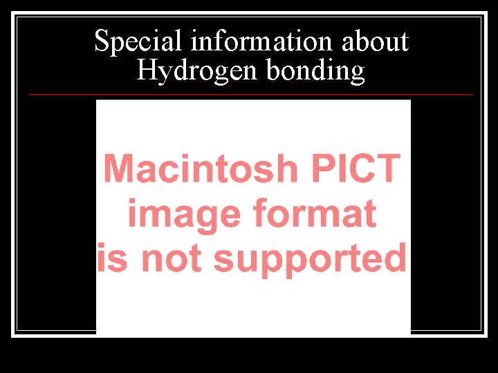 Special information about Hydrogen bonding 